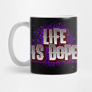 Life is DOPE Mug